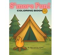 S’more Fun: Camping Coloring Book for Kids: Tents, Campfires, Nature, and Outdoor Adventures | Easy and Cute Coloring Pages for Boys and Girls Ages 3-7 (Hello world for children)