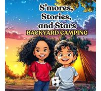 S’mores, Stories, and Stars: Backyard Camping