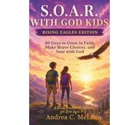 S.O.A.R. WITH GOD KIDS: Rising Eagles Edition: 30 Days to Grow in Faith, Make Brave Choices, and Soar with God