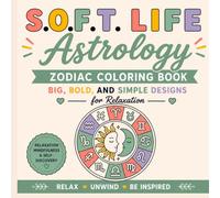 S.O.F.T. Life Astrology Zodiac Coloring Book: Big, Bold, and Simple Designs for Relaxation (S.O.F.T. Life Coloring Books)