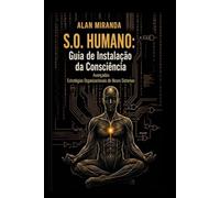 S.O. HUMANO: A.E.O.N.S. Avançadas Estratégias Organizacionais de Neuro Sistemas