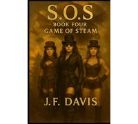 S.O.S.: Book Four: Game of Steam (S.O.S. Sisters of Steam)