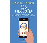 S.O.S. Filosofia. Le risposte dei filosofi alle piccole e grandi emergenze della vita (Feltrinelli Kids. Saggistica narrata)