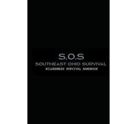 S.O.S Southeast Ohio Survival Wilderness Survival Handbook