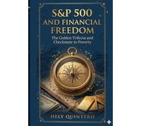 S & P 500 AND FINANCIAL FREEDOM: THE GOLDEN TRIFECTA AND CHECKMATE TO POVERTY
