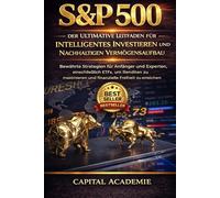 S&P 500: Der Ultimative Leitfaden für Intelligentes Investieren und Nachhaltigen Vermögensaufbau: Bewährte Strategien für Anfänger und Experten, einschließlich ETFs # S&P 500, #ETF, #ETF S&P 500