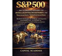 S&P 500: Der Ultimative Leitfaden für Intelligentes Investieren und Nachhaltigen Vermögensaufbau: Bewährte Strategien für Anfänger und Experten, einschließlich ETFs # S&P 500, #ETF, #ETF S&P 500