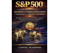 S&P 500: La Guía Definitiva para Invertir de Forma Inteligente y Construir una Riqueza Duradera: Estrategias Comprobadas para Principiantes y Expertos, Incluyendo ETFs, #S&P 500, #ETF,
