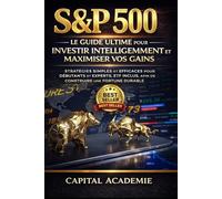S&P 500 : Le Guide Ultime pour Investir Intelligemment et Maximiser Vos Gains: Stratégies Simples et Efficaces pour Débutants et Experts, ETF Inclus, afin de Construire une Fortune Durable. #ETF #S&P