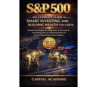 S&P 500: The Ultimate Guide to Smart Investing and Building Wealth That Lasts: Proven Strategies for Beginners and Experts, Including ETFs, to Maximize Returns and Achieve Financial Freedom #S&P 500