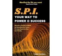 S.P.I. Your Way to Power and Success