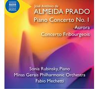 S. Rubinsky, piano/ Minas Gerais Philharmonic, F. Mechetti - Prado, J.A.R. de A: Piano Concerto No. 1/ Aurora/ Concerto Fribourgeois