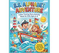 S.S. Alphabet Adventure: Letter Tracing Story Activity Book for Kids Ages 6-9