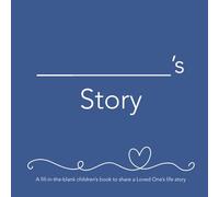 __________'s Story (he): A fill-in-the-blank children’s book to share a Loved One’s life story (Fill-in-the blank style Legacy Books)
