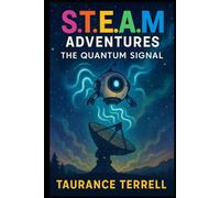 S.T.E.A.M. Adventures: The Quantum Signal (STEM Learning Adventures)
