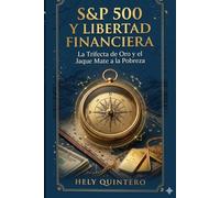 S y P 500 Y LIBERTAD FINANCIERA: La Trifecta de Oro y el Jaque Mate a la Pobreza