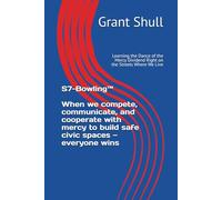 S7-Bowling™: Learning the Dance of the Mercy Dividend Right on the Streets Where We Live (The Mercy Dividend Series)