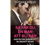Så får du en man att bli kär: Hur du får en man att jaga dig; Hur du får en man att vilja ha dig; Så vinner du hjärtat hos mannen du gillar