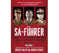 SA-Führer: The Senior Leadership of Hitler’s Storm Troops, 1920-1945, Volume 1 (Oberster SA-Führer and SA-Stabschef)