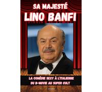 Sa Majesté Lino Banfi: La comédie sexy à l’italienne du B-movie au Super Cult