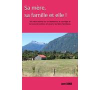 Sa mère, sa famille et elle !: Un récit intime sur la résilience, le courage et la reconstruction, à travers les liens familiaux. (Histoire de résilience)