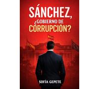 Sánchez, ¿Gobierno de Corrupción?: Poder, posibles escándalos, procesos judiciales y responsabilidad política en la España reciente