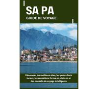SA PA GUIDE DE VOYAGE: Découvrez les meilleurs sites, les points forts locaux, les sensations fortes en plein air et des conseils de voyage intelligents