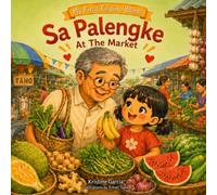 Sa Palengke - At The Market: A Filipino-English Rhyming Picture Book About Market Day With Lolo (My First Filipino Words)