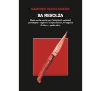 SA RESOLZA: Usata per la caccia, per l’intaglio di materiali come legno e sughero o semplicemente per tagliare il cibo e… molto altro.