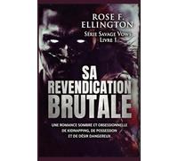 Sa revendication brutale: Une romance sombre et obsessionnelle de kidnapping, de possession et de désir dangereux (Sèrie Savage Vows)