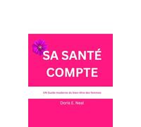 SA SANTÉ COMPTE: UN Guide moderne du bien-être des femmes