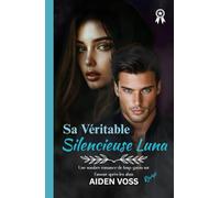 Sa Véritable Silencieuse Luna: Une sombre romance de loup-garou sur l’amour après les abus