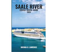 SAALE RIVER CRUISE TRAVEL GUIDE 2025: Explore Germany’s Hidden Gems- Naumburg’s UNESCO Cathedral, Wine Country, Majestic Castles, and the Medieval Towns of Halle and Jena