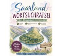 Saarland Wortsuchrätsel: Das Großdruck-Rätselbuch für Saarländer: 100 Rätsel rund um Heimat, Dialekt & Lyoner