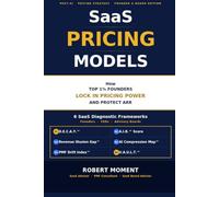 SaaS Pricing Models: How Top 1% SaaS Founders Protect ARR and Defend Pricing Power Before AI Commoditizes Their SaaS (The SaaS Founder No-Guesswork ... Frameworks for Early-Stage SaaS Growth)