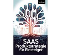 SaaS Produktstrategie für Einsteiger: Wie du ein skalierbares Produkt mit Vision, Fokus und Wachstumspotenzial entwickelst