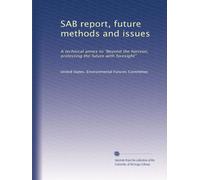 SAB report, future methods and issues: A technical annex to "Beyond the horizon, protecting the future with foresight"