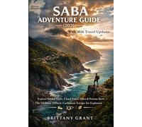Saba Adventure Guide (2026): Explore Hidden Trails, Cloud Forest Hikes & Pristine Reefs - The Ultimate Offbeat Caribbean Escape for Explorers (Detour Diaries)