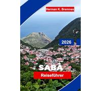 Saba Reiseführer 2026: Entdecken Sie dramatische Klippen, Tauchplätze, Wanderwege, karibischen Charme und praktische Tipps für Ihren Inselurlaub