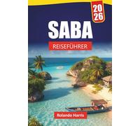SABA REISEFÜHRER 2026: Erkunden Sie die Naturinsel der Karibik mit Stränden, Wanderwegen, lokaler Küche und Outdoor-Abenteuern