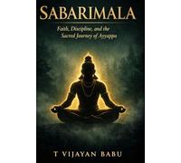 SABARIMALA: Faith, Discipline, and the Sacred Journey of Ayyappa (SANCTUMS OF BHARAT: Faith, Power, Ritual, and the Hidden Worlds of India’s Sacred Temples)