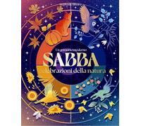 Sabba. Un grimorio moderno. Celebrazioni della natura (Ombre)