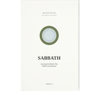 Sabbath: Learning the Rhythm That Holds Everything Else (Rule of Life - Eight Spiritual Disciplines)