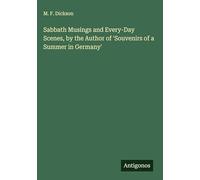 Sabbath Musings and Every-Day Scenes, by the Author of 'Souvenirs of a Summer in Germany'