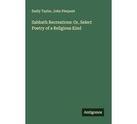 Sabbath Recreations: Or, Select Poetry of a Religious Kind