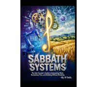 SABBATH SYSTEMS The Solo Founder’s Guide to Automating Work, Reclaiming Time, and Building Without Breaking (Hard Life Problems Worth Solving)
