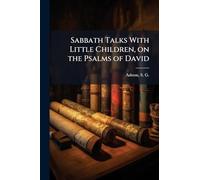 Sabbath Talks With Little Children, on the Psalms of David