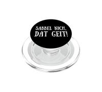 Sabbel nich, DAT geit! Funny Saying Platt North Germany PopSockets PopGrip para MagSafe