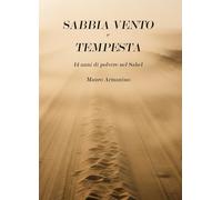 Sabbia vento e tempesta. 14 anni di polvere nel Sahel