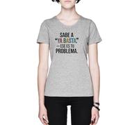 Sabe A Ya Basta - Ese Es Tu Problema Grey Women's T-Shirt tee